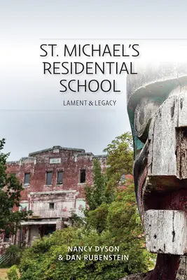 A Szent Mihály bentlakásos iskola: Lament and Legacy - St. Michael's Residential School: Lament and Legacy