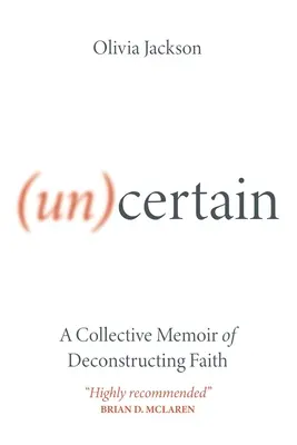 (Un)Certain: A hit dekonstruálásának kollektív emlékirata - (Un)Certain: A Collective Memoir of Deconstructing Faith