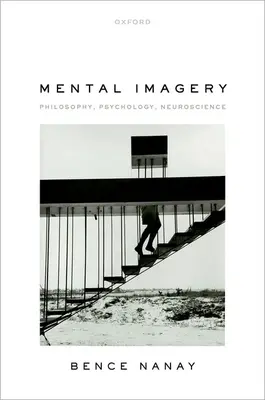 Mentális képalkotás: Filozófia, pszichológia, idegtudomány - Mental Imagery: Philosophy, Psychology, Neuroscience