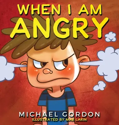 Amikor dühös vagyok: Gyerekkönyvek a haragról, 3 5 éves korosztály, gyerekkönyvek - When I Am Angry: Kids Books about Anger, ages 3 5, children's books