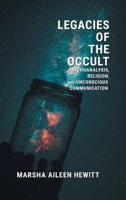 Az okkultizmus örökségei: Pszichoanalízis, vallás és tudattalan kommunikáció - Legacies of the Occult: Psychoanalysis, Religion, and Unconscious Communication