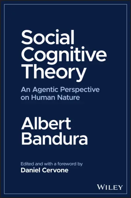 Szociális kognitív elmélet: Az emberi természet ügynöki perspektívája - Social Cognitive Theory: An Agentic Perspective on Human Nature