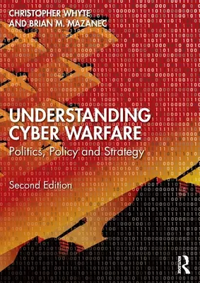 A kiberháború megértése: Politika, politika és stratégia - Understanding Cyber-Warfare: Politics, Policy and Strategy