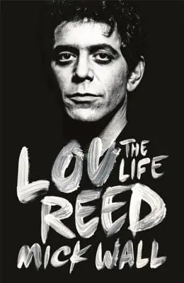 Lou Reed: Az élet - Lou Reed: The Life