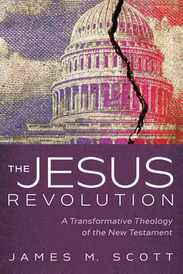 A jézusi forradalom: Az Újszövetség átalakító teológiája - The Jesus Revolution: A Transformative Theology of the New Testament