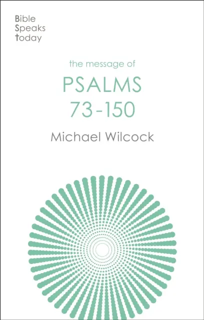 A Zsoltárok üzenete 73-150 - Énekek Isten népének (Wilcock Michael (Szerző)) - Message of Psalms 73-150 - Songs For The People Of God (Wilcock Michael (Author))