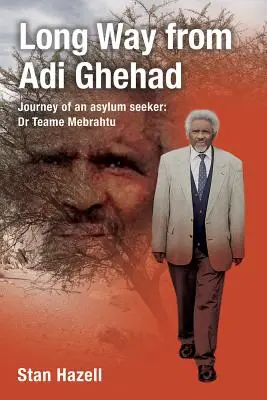 Hosszú út Adi Ghehadtól: Egy menedékkérő utazása: Dr. Teame Mebrahtu - Long Way from Adi Ghehad: Journey of an Asylum Seeker: Dr Teame Mebrahtu