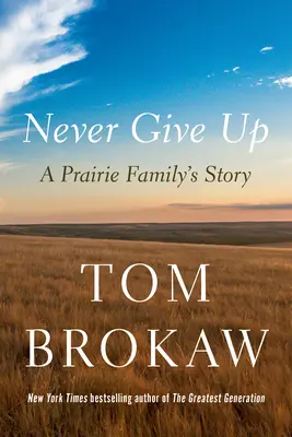 Soha ne add fel: Egy préri család története - Never Give Up: A Prairie Family's Story