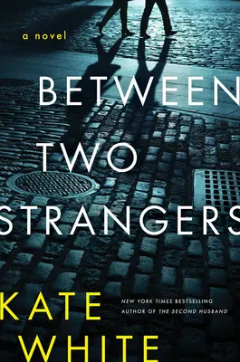 Két idegen között: Egy feszültséggel teli regény - Between Two Strangers: A Novel of Suspense