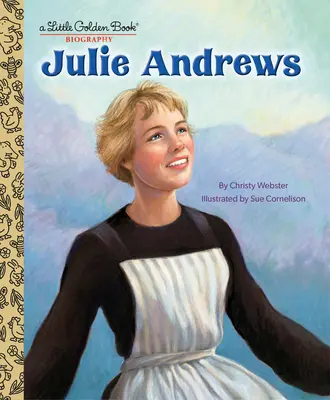 Julie Andrews: A Little Golden Book Biography (Malá zlatá kniha) - Julie Andrews: A Little Golden Book Biography