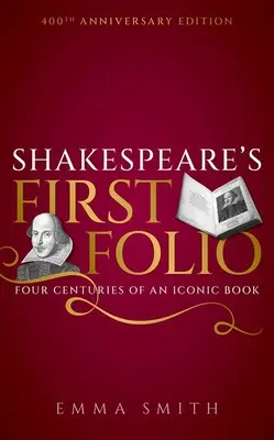 Shakespeare első fóliója: Egy ikonikus könyv négy évszázada - Shakespeare's First Folio: Four Centuries of an Iconic Book