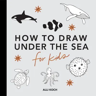 A tenger alatt: Hogyan rajzoljunk gyerekkönyveket delfinekkel, sellőkkel és óceáni állatokkal? - Under the Sea: How to Draw Books for Kids with Dolphins, Mermaids, and Ocean Animals