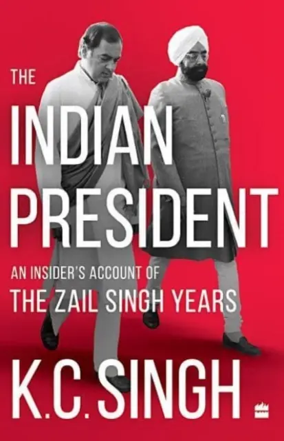 Indiai elnök - Egy bennfentes beszámolója a Zail Singh-évekről - Indian President - An Insider's Account of the Zail Singh Years