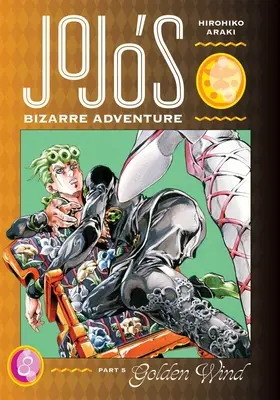 Jojo bizarr kalandja: Aranyszél, 5. rész, 8. kötet - Jojo's Bizarre Adventure: Part 5--Golden Wind, Vol. 8