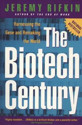 A biotechnológia évszázada: A gén hasznosítása és a világ átalakítása - The Biotech Century: Harnessing the Gene and Remaking the World