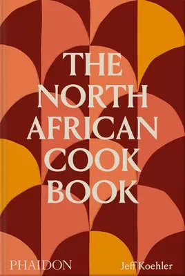 Az észak-afrikai szakácskönyv - The North African Cookbook