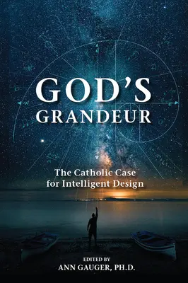 Isten nagysága: Az intelligens tervezés katolikus érvei - God's Grandeur: The Catholic Case for Intelligent Design