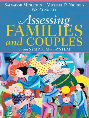 Családok és párok értékelése: A tünettől a rendszerig - Assessing Families and Couples: From Symptom to System