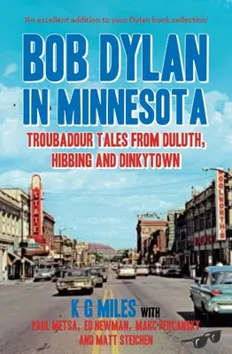 Bob Dylan Minnesotában: Trubadúrmesék Duluthból, Hibbingből és Dinkytownból - Bob Dylan in Minnesota: Troubadour Tales from Duluth, Hibbing and Dinkytown