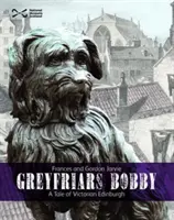 Greyfriars Bobby - A viktoriánus Edinburgh története - Greyfriars Bobby - A Tale of Victorian Edinburgh