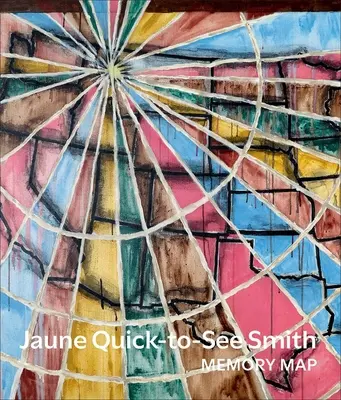 Jaune Quick-To-See Smith: Memory Map