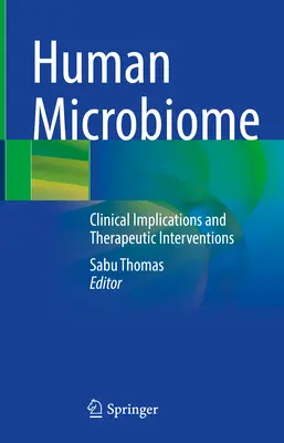 Az emberi mikrobiom: Klinikai következmények és terápiás beavatkozások - Human Microbiome: Clinical Implications and Therapeutic Interventions