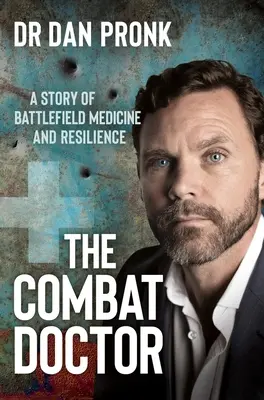 A harcoló orvos: A harctéri orvoslás és a rugalmasság története - The Combat Doctor: A Story of Battlefield Medicine and Resilience