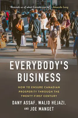 Mindenki dolga: Hogyan biztosítsuk Kanada jólétét a XXI. században? - Everybody's Business: How to Ensure Canadian Prosperity Through the Twenty-First Century