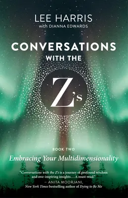 Ébreszd fel többdimenziós lelked: Beszélgetések a Z-kkel, második könyv - Awaken Your Multidimensional Soul: Conversations with the Z'S, Book Two