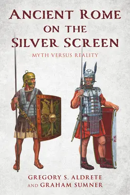 Az ókori Róma az ezüstvásznon: Mítosz kontra valóság - Ancient Rome on the Silver Screen: Myth Versus Reality