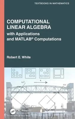 Számítási lineáris algebra: Alkalmazásokkal és Matlab(r) számításokkal - Computational Linear Algebra: With Applications and Matlab(r) Computations