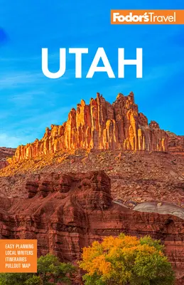 Fodor's Utah: Zion, Bryce Canyon, Arches, Capitol Reef és Canyonlands nemzeti parkokkal - Fodor's Utah: With Zion, Bryce Canyon, Arches, Capitol Reef, and Canyonlands National Parks