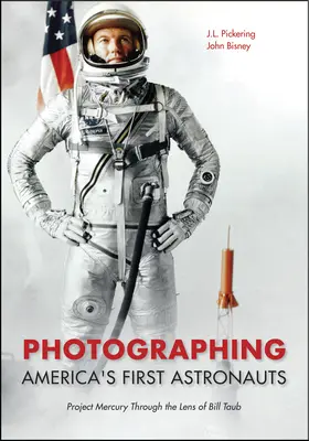 Amerika első űrhajósainak fényképezése: A Mercury projekt Bill Taub lencséjén keresztül - Photographing America's First Astronauts: Project Mercury Through the Lens of Bill Taub