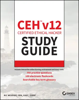 Ceh V12 Certified Ethical Hacker Study Guide with 750 gyakorlati tesztkérdések - Ceh V12 Certified Ethical Hacker Study Guide with 750 Practice Test Questions