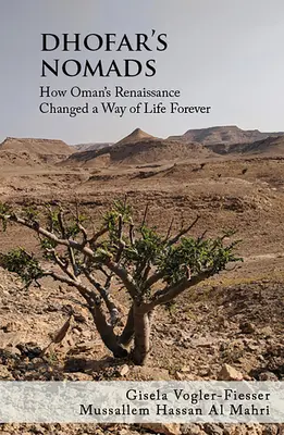 Dhofar nomádjai: Hogyan változtatta meg Omán reneszánsza örökre az életmódot? - Dhofar's Nomads: How Oman's Renaissance Changed a Way of Life Forever