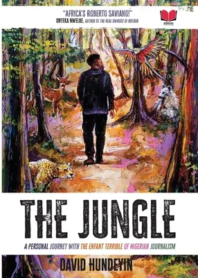 A dzsungel: Egy személyes utazás a nigériai újságírás Enfant Terrible-jével - The Jungle: A Personal Journey with the Enfant Terrible of Nigerian Journalism