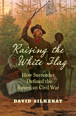 A fehér zászló felvonása: Hogyan határozta meg a megadás az amerikai polgárháborút? - Raising the White Flag: How Surrender Defined the American Civil War