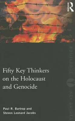 Ötven kulcsfontosságú gondolkodó a holokausztról és a népirtásról - Fifty Key Thinkers on the Holocaust and Genocide