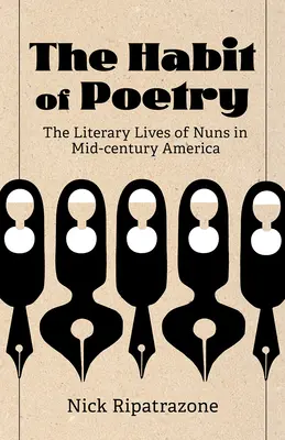 A költészet szokása: Az apácák irodalmi élete a század közepi Amerikában - The Habit of Poetry: The Literary Lives of Nuns in Mid-Century America