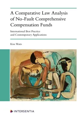 A No-Fault Comprehensive Compensation Funds összehasonlító jogi elemzése: Nemzetközi legjobb gyakorlat és kortárs alkalmazások - A Comparative Law Analysis of No-Fault Comprehensive Compensation Funds: International Best Practice and Contemporary Applications