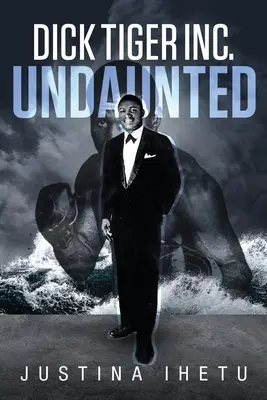 Dick Tiger Inc: Undaunted - Dick Tiger Inc.: Undaunted