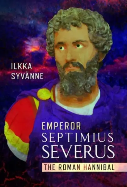 Septimius Severus császár: Severus Severus: A római Hannibál - Emperor Septimius Severus: The Roman Hannibal