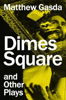 Dimes Square és más színdarabok - Dimes Square and Other Plays