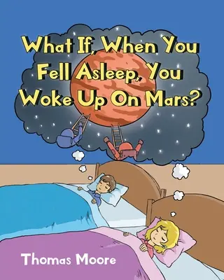 Mi lenne, ha amikor elaludtál, a Marson ébredtél volna fel? - What If, When You Fell Asleep, You Woke Up On Mars?