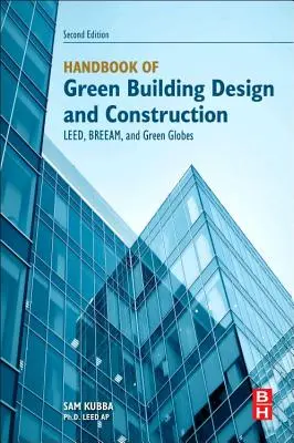 A zöld épületek tervezésének és építésének kézikönyve: Leed, Breeam és Green Globes - Handbook of Green Building Design and Construction: Leed, Breeam, and Green Globes