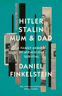 Hitler, Sztálin, anya és apa - Családi emlékkönyv a csodálatos túlélésről - Hitler, Stalin, Mum and Dad - A Family Memoir of Miraculous Survival