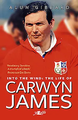 A szélbe - Carwyn James élete - Into the Wind - The Life of Carwyn James