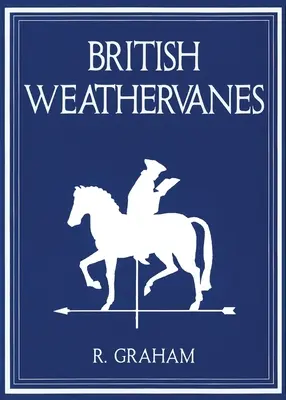 Rodney Graham: Graham Graham Graham: British Weathervanes - Rodney Graham: British Weathervanes