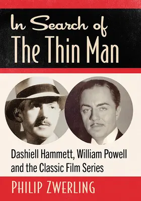 A vékony ember nyomában: Dashiell Hammett, William Powell és a klasszikus filmsorozat - In Search of the Thin Man: Dashiell Hammett, William Powell and the Classic Film Series