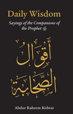 Napi bölcsesség: A próféta társainak mondásai - Daily Wisdom: Sayings of the Companions of the Prophet